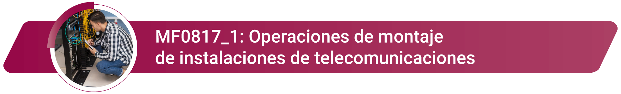 MF0817_1 - Operaciones de Montaje de Instalaciones de Telecomunicaciones