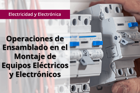 banner_Small_OCU_ISBS_Op-Ensamblado-Mont-Equ-Ele-Elec MF1559_1 - Operaciones de Ensamblado en el Montaje de Equipos Eléctricos y Electrónicos