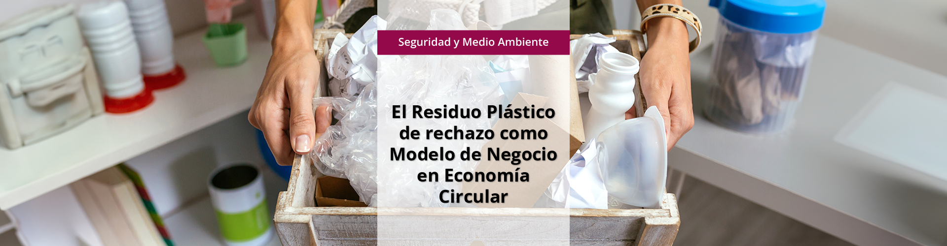 SEAG06 - El residuo plástico de rechazo como modelo de negocio en economía circular